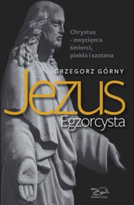 Obrazek Jezus Egzorcysta Chrystus – zwycięzca śmierci, piekła i szatana