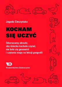 Picture of Kocham się uczyć Odwracamy obrazki, aby dziecko kochało czytać, nie bało się geometrii i czytania mapy na lekcji geografii