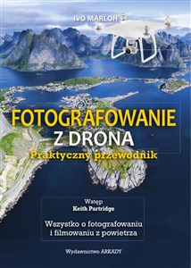 Obrazek Fotografowanie z drona Praktyczny przewodnik Wszystko o fotografowaniu i filmowaniu z powietrza
