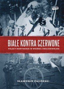 Obrazek Białe kontra czerwone Polscy marynarze w wojnie z bolszewikami