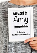 Zobacz : Miłość Ann... - Jolanta Knitter-Zakrzewska