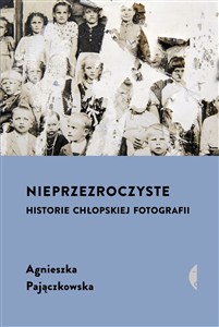 Obrazek Nieprzezroczyste Historie chłopskiej fotografii