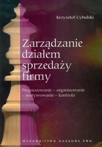 Picture of Zarządzanie działem sprzedaży firmy Prognozowanie - organizowanie - motywowanie - kontrola