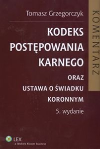 Picture of Kodeks postępowania karnego oraz ustawa o świadku koronnym Komentarz Stan prawny: 1.04.2008 r.