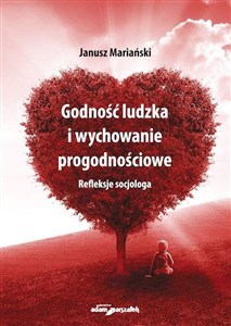 Obrazek Godność ludzka i wychowanie progodnościowe Refleksje socjologa