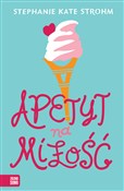 Książka : Apetyt na ... - Stephanie Kate Strohm