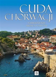 Obrazek Cuda Chorwacji Najpiękniejsze miejsca i zabytki