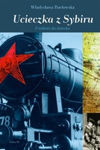 Obrazek Ucieczka z Sybiru Z miłości do dziecka