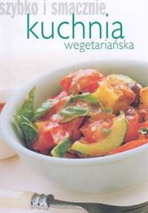 Picture of Szybko i smacznie Kuchnia wegetariańska