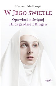 Picture of W Jego świetle Opowieść o świętej Hildegardzie z Bingen
