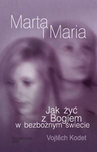 Picture of Marta i Maria Jak żyć z Bogiem w bezbożnym świecie