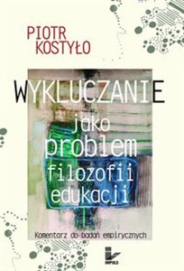 Obrazek Wykluczanie jako problem filozofii edukacji Komentarz do badań empirycznych