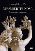 Nieśmierte... - Andrzej Szczeklik -  books in polish 