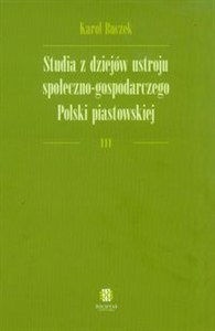 Obrazek Studia z dziejów ustroju społeczno-gospodarczego Polski piastowskiej