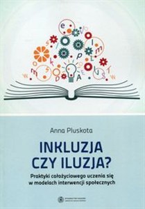 Obrazek Inkluzja czy iluzja? Praktyki całożyciowego uczenia się w modelach interwencji społecznych