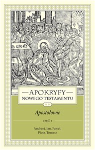 Obrazek Apokryfy Nowego Testamentu Apostołowie Tom 2 część 1 Andrzej, Jan, Paweł, Piotr, Tomasz