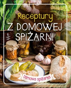 Obrazek Receptury z domowej spiżarni. Domowa spiżarka