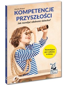 Picture of Kompetencje przyszłości. Jak rozwijać zdolności dziecka?