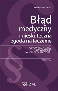 Obrazek Błąd medyczny i nieskuteczna zgoda na leczenie Odpowiedzialność indywidualna i w spółce partnerskiej. Wzory pism