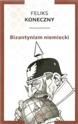 Polska książka : Bizantyniz... - Feliks Koneczny