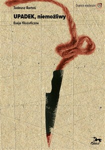 Obrazek Upadek niemożliwy Eseje filozoficzne