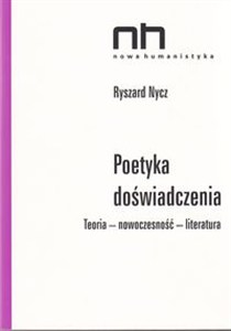 Obrazek Poetyka doświadczenia Teoria - nowoczesność - literatura