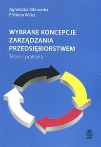 Obrazek Wybrane koncepcje zarządzania przedsiębiorstwem Teoria i praktyka