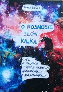 Obrazek O kosmosie słów kilka czyli o znanych i mniej znanych astronomach i astronomkach