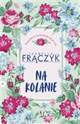 polish book : Na kolanie... - Izabella Frączyk