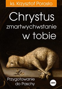 Obrazek Chrystus zmartwychwstanie w tobie Przygotowanie do Paschy