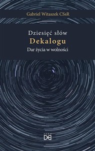 Obrazek Dziesięć słów Dekalogu. Dar życia w wolności