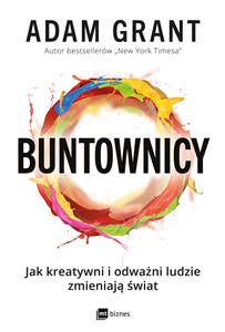 Obrazek Buntownicy Jak kreatywni i odważni ludzie zmieniają świat