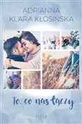 To co nas ... - Adrianna Klara Kłosińska -  foreign books in polish 