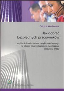 Obrazek Jak dobrać bezbłędnych pracowników Czyli minimalizowanie ryzyka osobowego na etapie poprzedzającym nawiązanie stosunku pracy