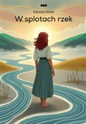 Zobacz : W splotach... - Danuta Anioł