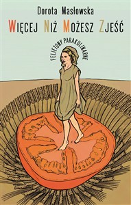 Obrazek Więcej niż możesz zjeść Felietony parakulinarne