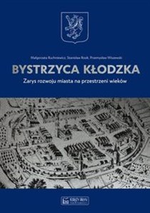 Obrazek Bystrzyca Kłodzka Zarys rozwoju miasta na przestrzeni wieków