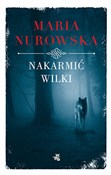 Książka : NAKARMIĆ W... - MARIA NUROWSKA