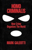 Zobacz : Homo Crimi... - Mark Galeotti