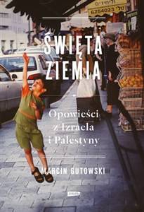 Obrazek Święta ziemia Opowieści z Izraela i Palestyny