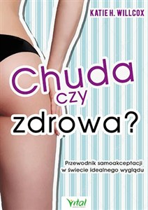 Picture of Chuda czy zdrowa? Przewodnik samoakceptacji w świecie idealnego wyglądu