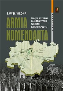 Obrazek Armia Komendanta Związek Strzelecki na Lubelszczyźnie w II Rzeczypospolitej