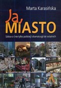 Ja miasto ... - Marta Karasińska -  Książka z wysyłką do UK