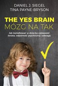 Książka : The Yes Br... - Daniel J. Siegel, Tina Payne-Bryson