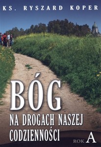 Picture of Bóg na drogach naszej codzienności Rok A