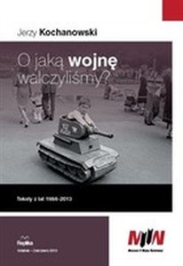 Obrazek O jaką wojnę walczyliśmy? Teksty z lat 1984-2013