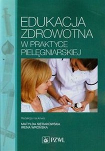 Obrazek Edukacja zdrowotna w praktyce pielęgniarskiej