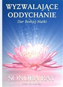 Zobacz : Wyzwalając... - Sondra Ray, Markus Ray