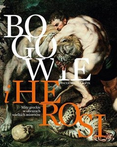 Obrazek Bogowie i herosi Mity greckie w obrazach wielkich mistrzów.