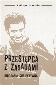 Obrazek Przestępca z zasadami Biografia subiektywna